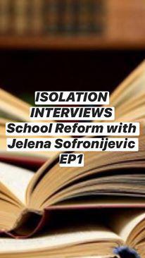 Isolation Interviews: Jelena Sofronijevic on Education Reform